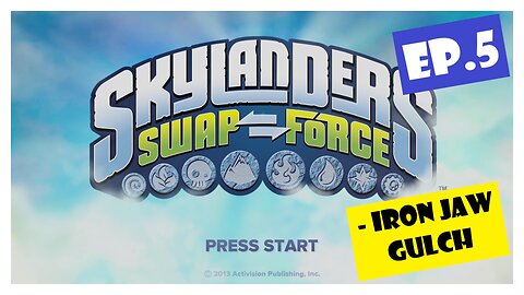 Ep.5 | Iron Jaw Gulch (Skylanders Swap Force) *NO COMMENTARY*