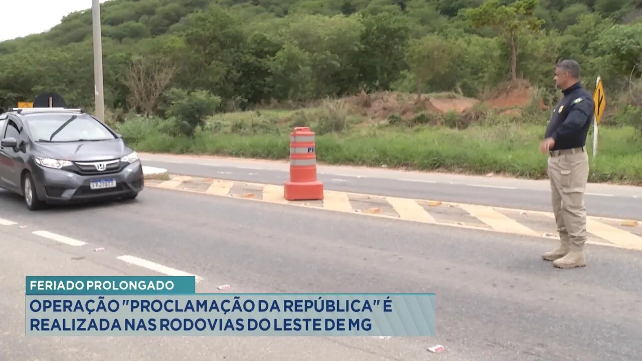 Feriado Prolongado: Operação Proclamação da República é realizada nas Rodovias do Leste de MG.