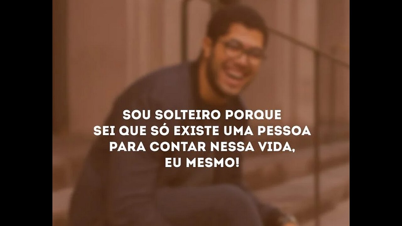 NUNCA FOI TÃO BOM SER SOLTEIRO!
