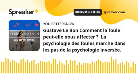 Gustave Le Bon Comment la foule peut-elle nous affecter ? La psychologie des foules marche dans les