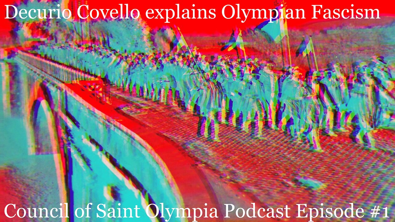 Decurio Covello explains Olympian Fascism - Council of Saint Olympia Podcast Episode #1