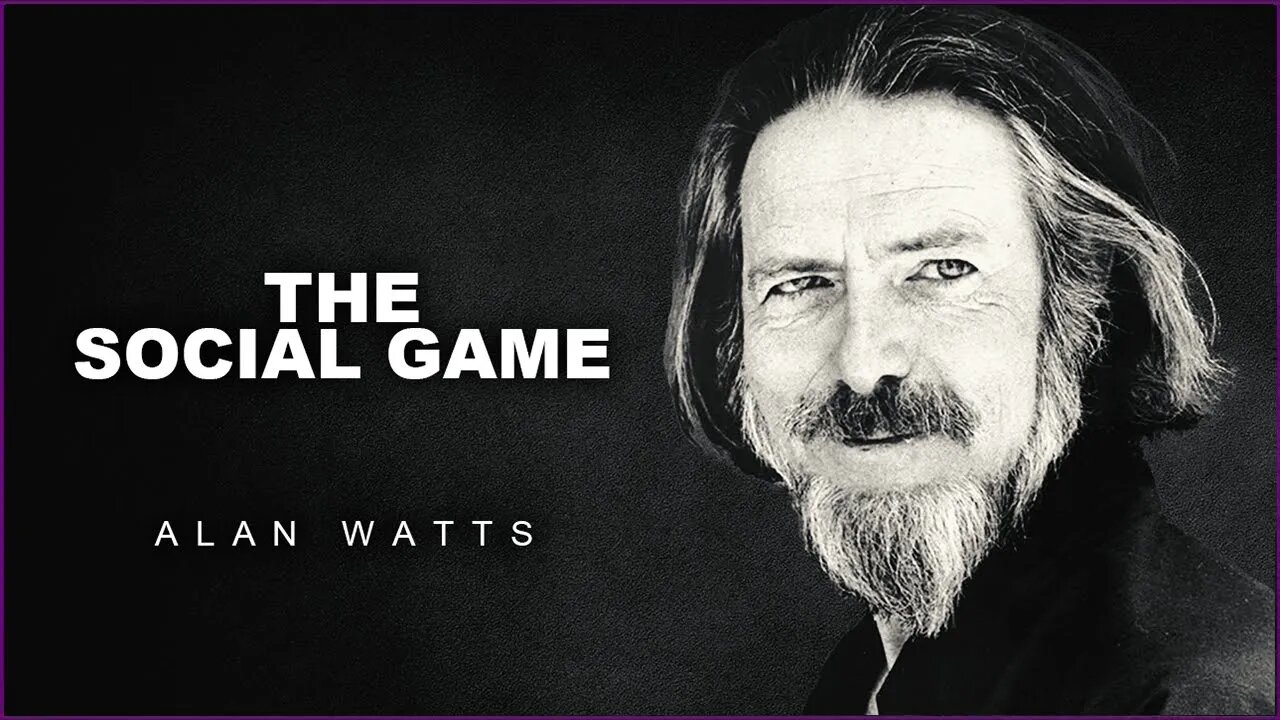 Alan Watts: The Fake Social Game