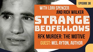 RFK Murder: The Motive (Strange Bedfellows, Ep. 38 w/ Author Mel Ayton)