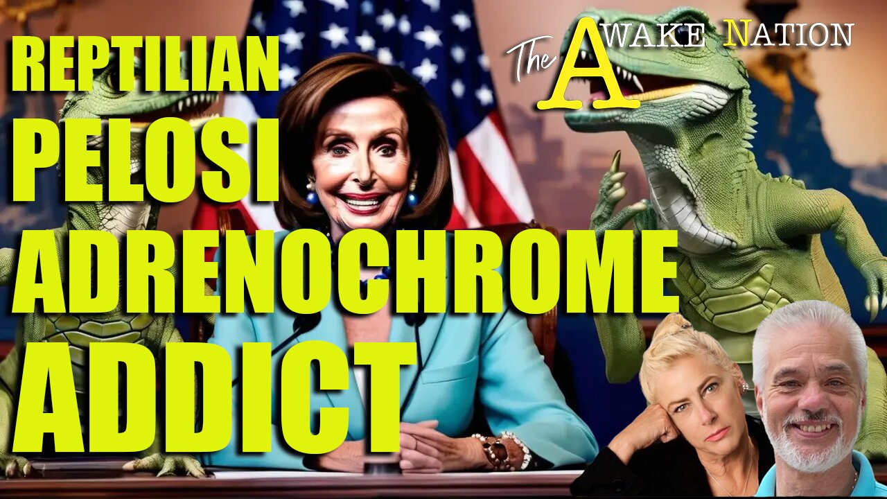 The Awake Nation 08.28.2024 Reptilian Pelosi Adrenochrome Addict