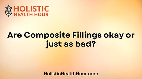 Are Composite Fillings okay or just as bad?
