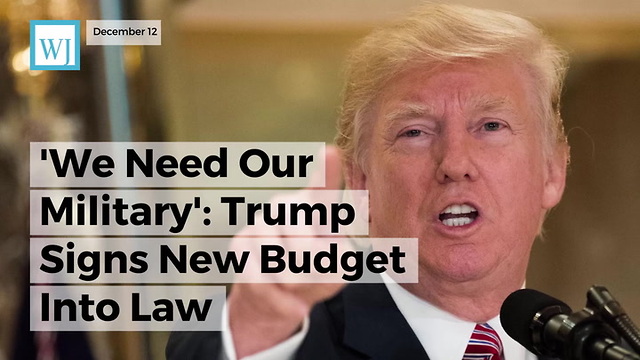 'We Need Our Military' Trump Signs New Budget Into Law
