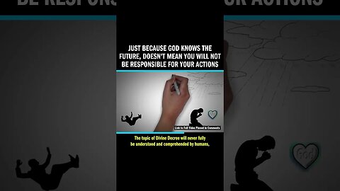 Just Because God Knows the Future, Doesn't Mean You Will Not Be Responsible for Your Actions