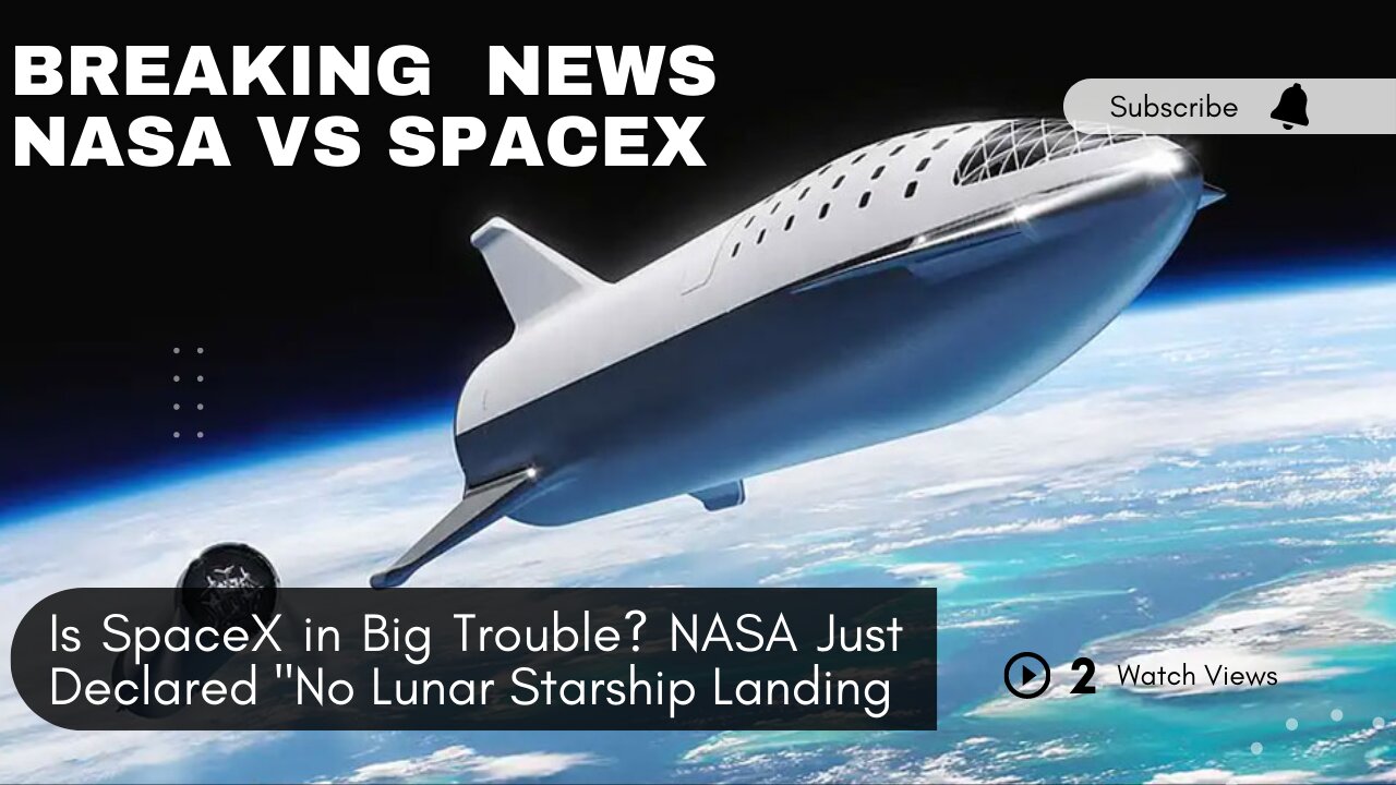 NASA Declared No Lunar Starship Landing on Moon! Is SpaceX in Trouble