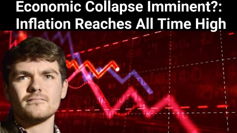 Nick Fuentes || Economic Collapse Imminent?: Inflation Reaches All Time High