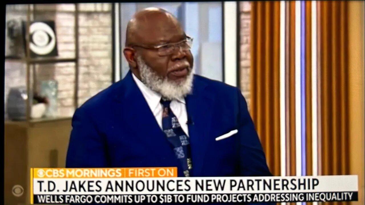 T.D.JAKES,WELLS FARGO POSSIBLE $1 BILLION PLAN FOR COMMUNITIES.