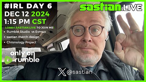 #IRL Day 6 1:15pm - sastian.live @rumblevideo