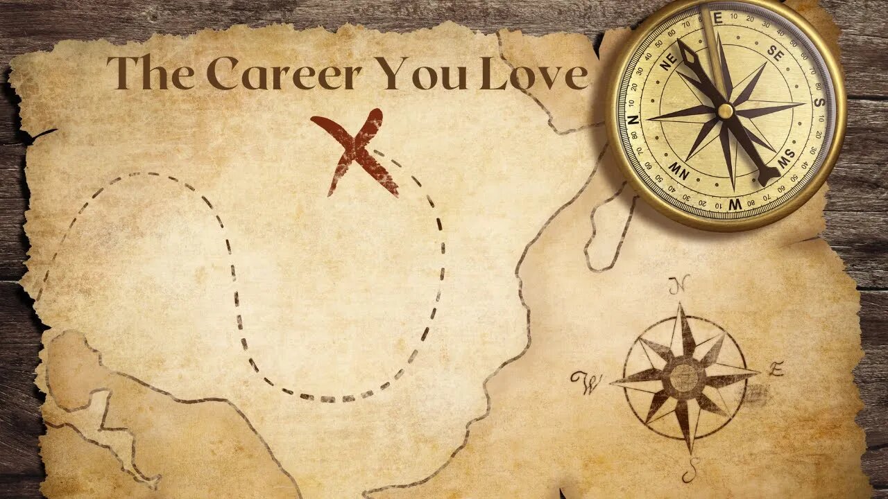 The Map to Finding a Career YOU Love!