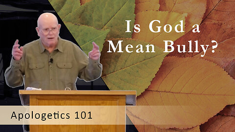Is God a Mean Bully?
