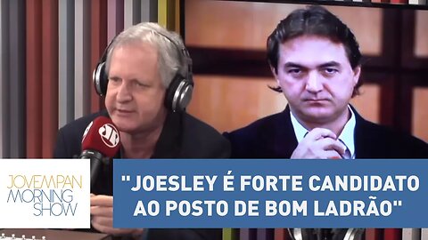 Augusto Nunes: "Joesley é só um forte candidato ao posto de bom ladrão" | Morning Show