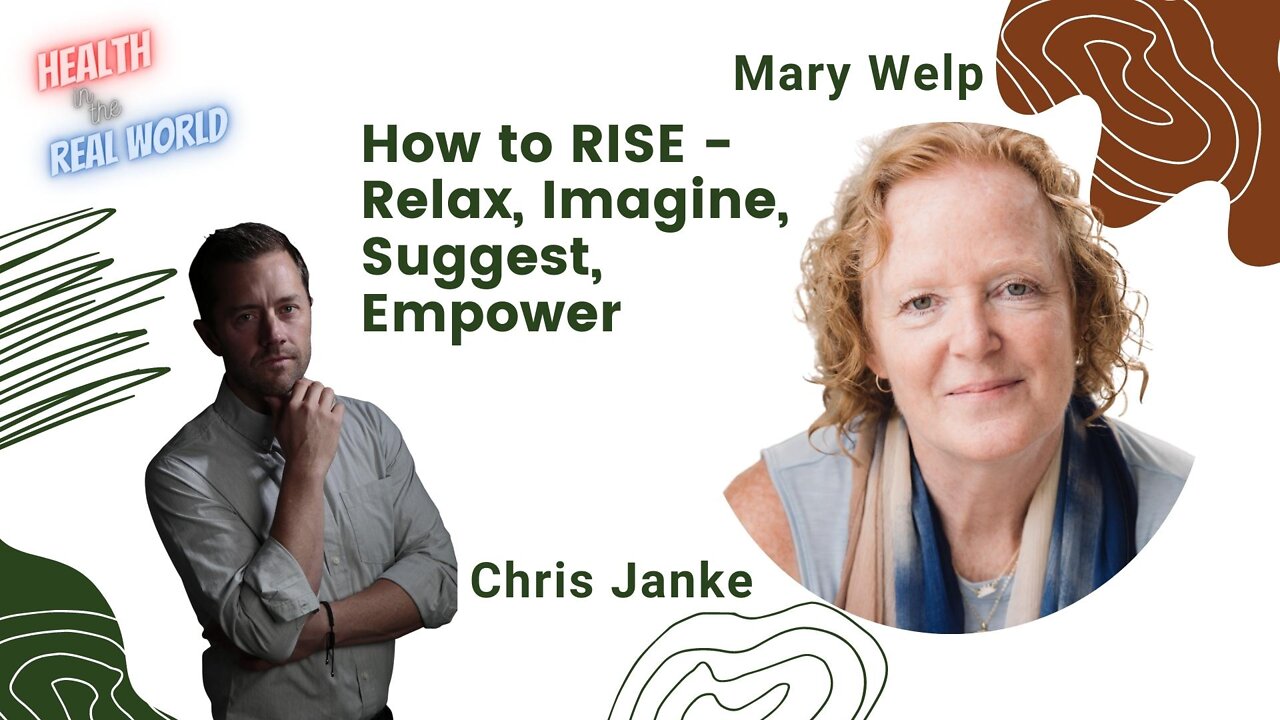RISE Relax, Imagine, Suggest, and Empower with Mary Welp - Health in the Real World with Chris Janke