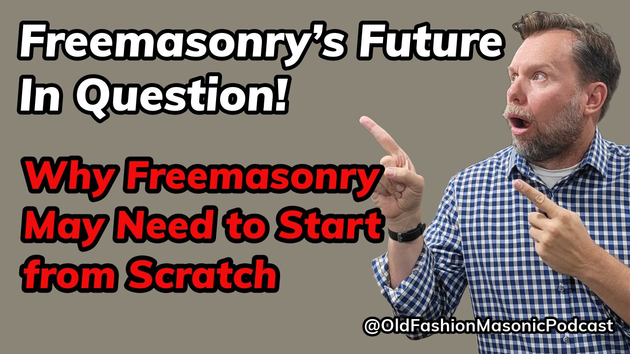 Freemasonry's Future: Why It Might Be Time to Start from Scratch - S2 E101