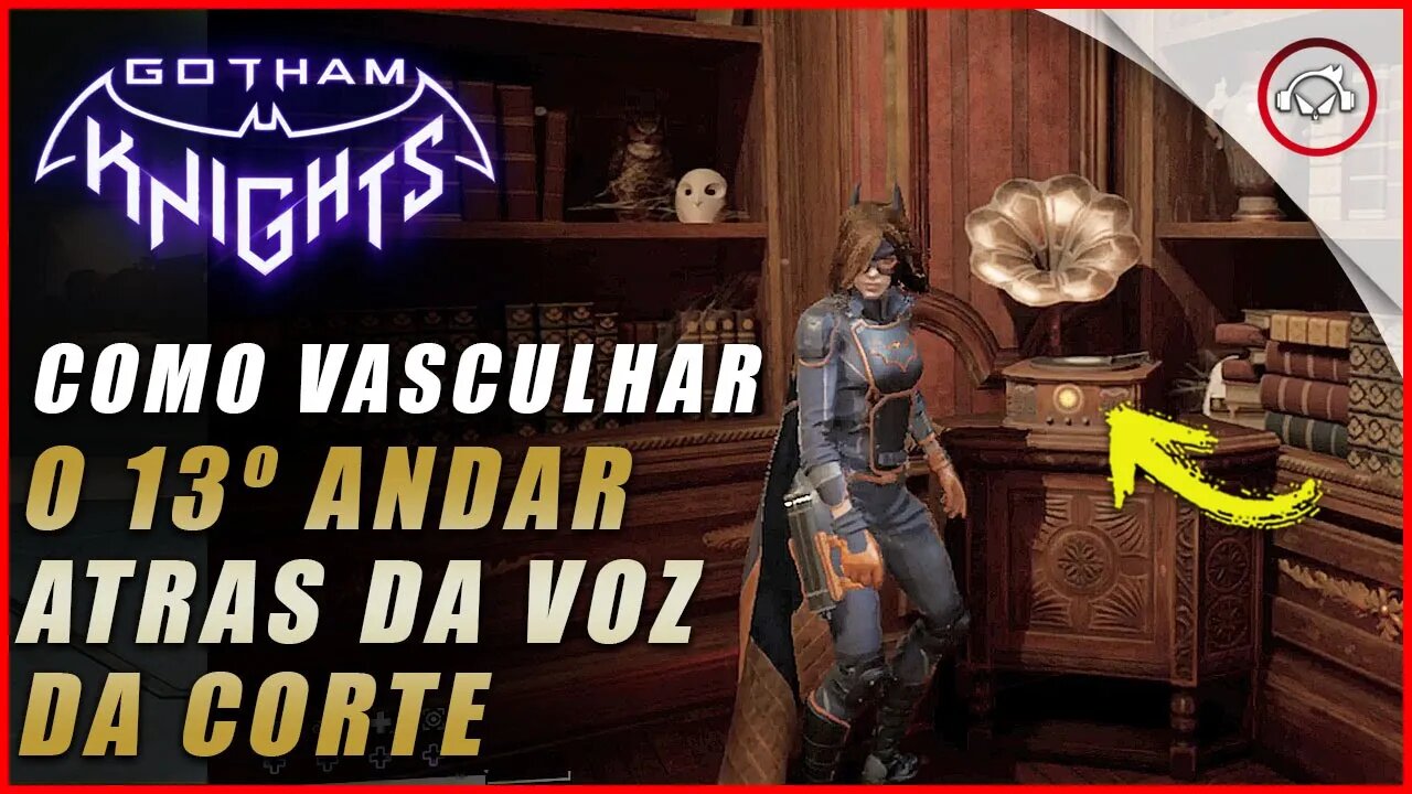 Gotham knights, Como vasculhar o 13º andar atras da voz da Corte | Super dica