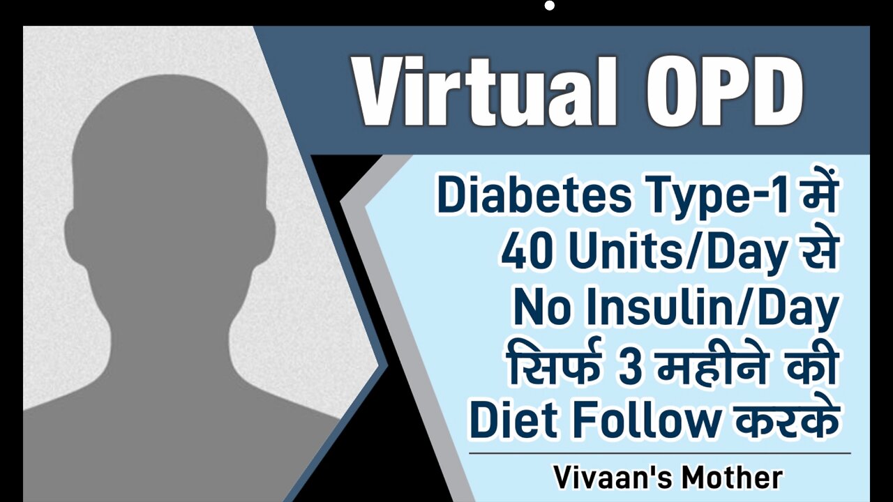 Diabetes Type-1 में 40 Units/Day से No Insulin/Day सिर्फ 3 महीने की Diet Follow करके