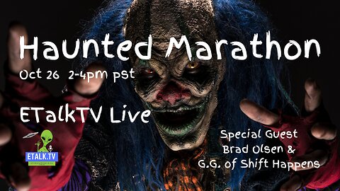 ETalkTV Live-Haunted Marathon with guest Brad Olsen & GG of Shift Happens