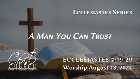 A Man You Can Trust | Ecclesiastes 7:19–29 | Rev. John Canales