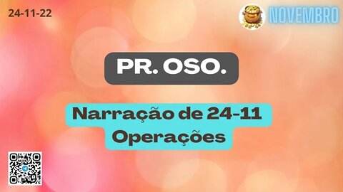 PR-OSO Narração de 24-11 Operações