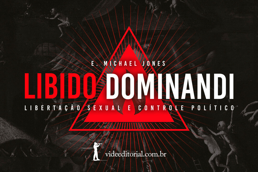 Libido Dominandi - E. Michael Jones - Resenha por Thiago Honorato