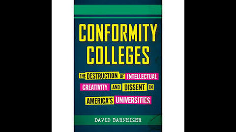 David Barnhizer "Conformity Colleges"; Wokeism / CRT Killed Intellectual Freedom