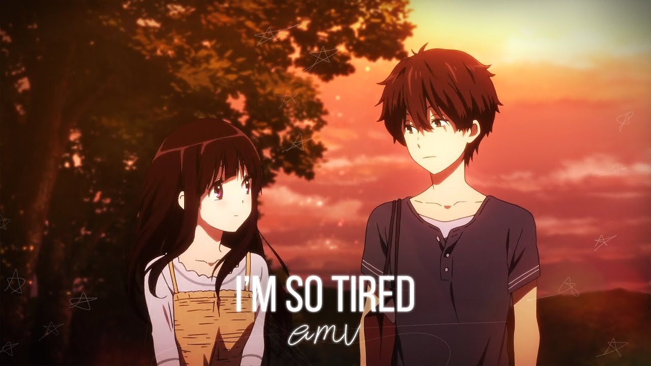 Hyouka (AMV) -Im so tired