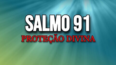 Salmo 91 Oração Poderosa Proteção Divina - Deixe tocar no Lar, Trabalho ou para Dormir