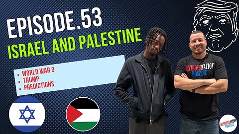 Israel And Palestine Ep.53 W/Abdul