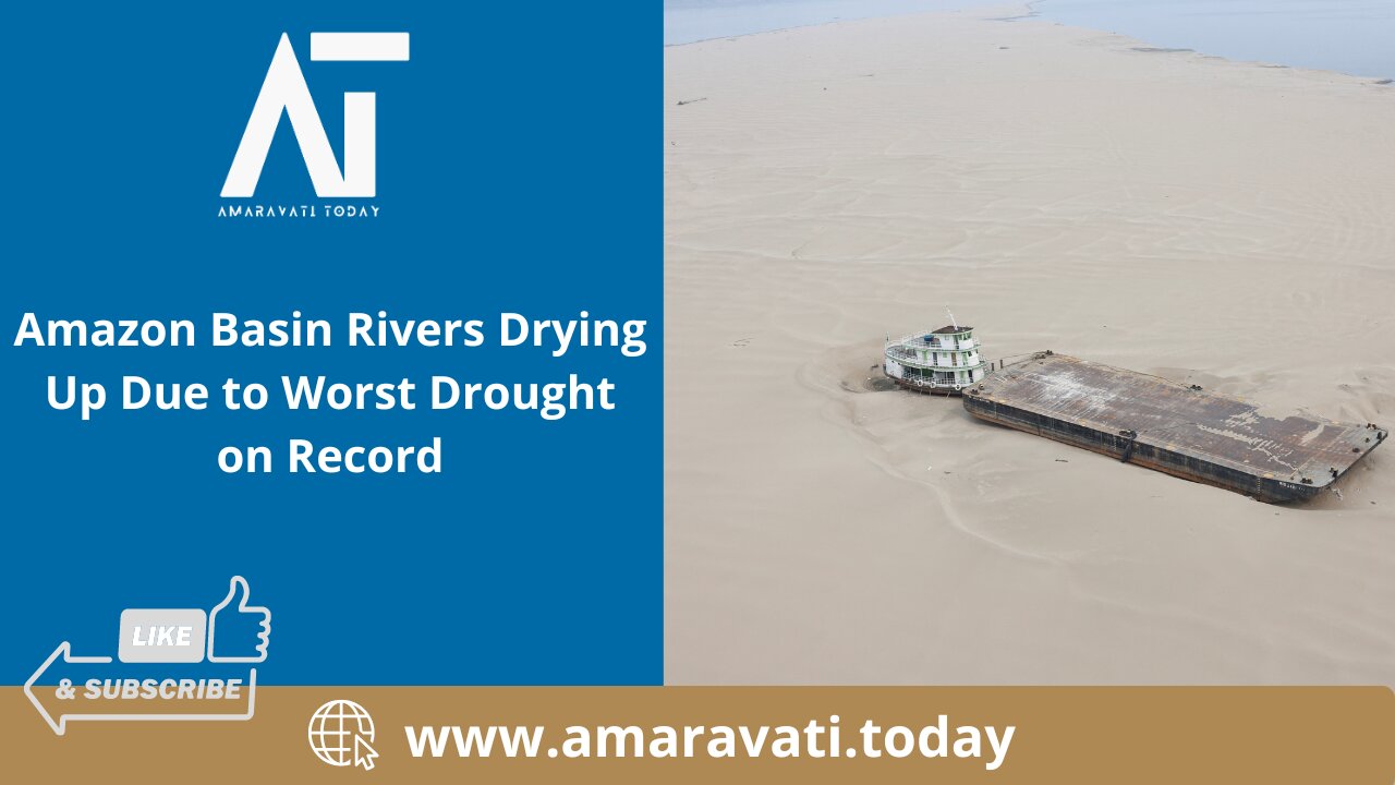 Amazon Basin Rivers Drying Up Due to Worst Drought on Record | Amaravati Today