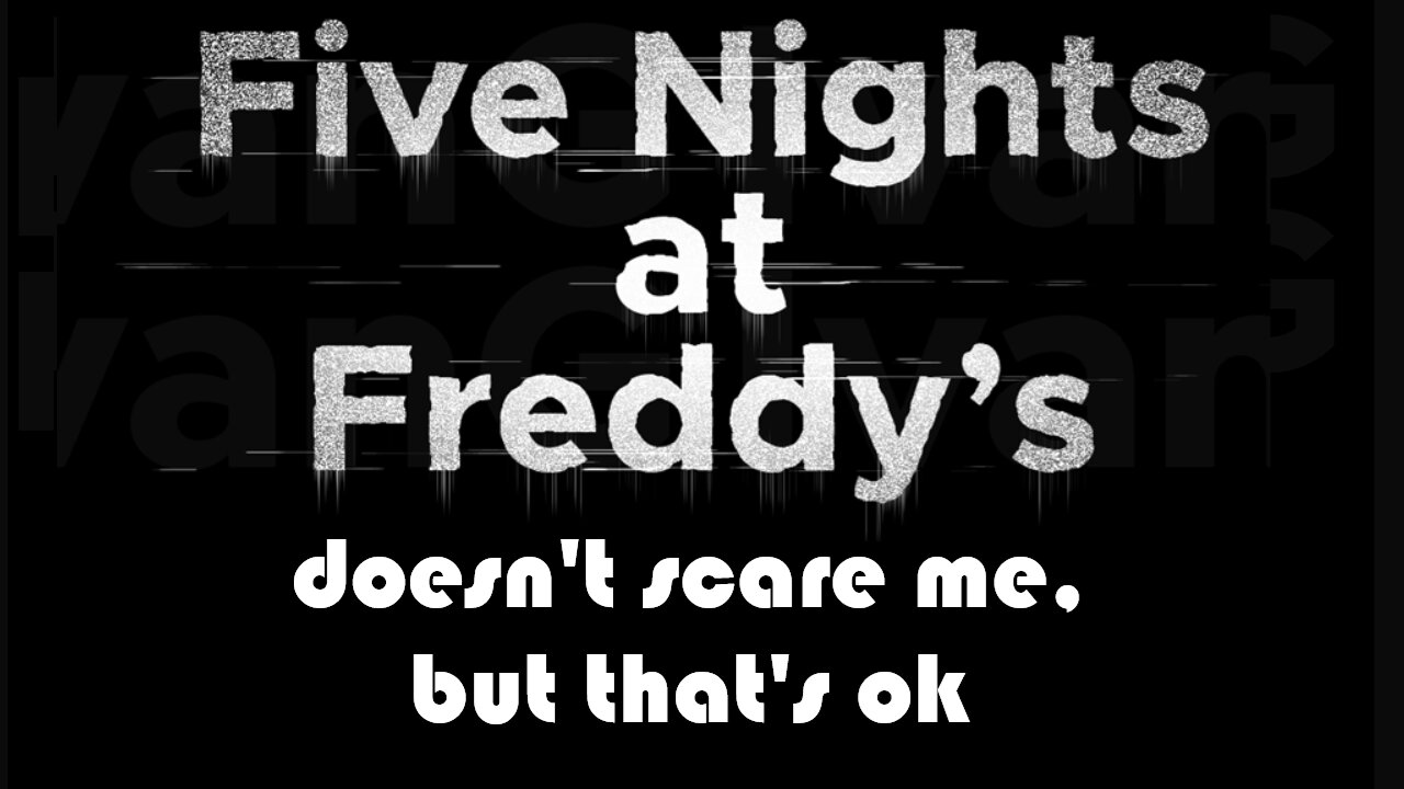 FNAF Doesn't Scare Me, and That's OK