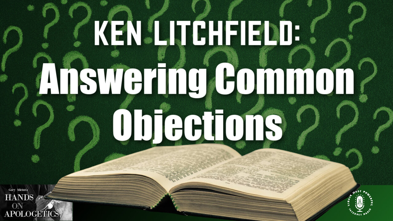 03 Oct 23, Hands on Apologetics: Answering Common Objections