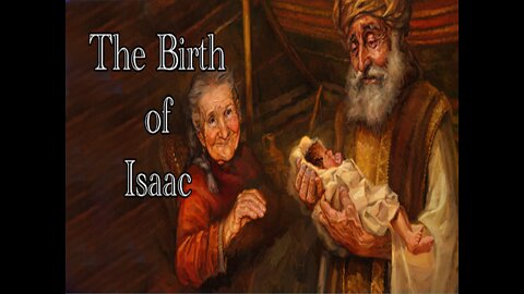 The Birth of The Child of Promise, Isaac, The ONLY recognized Son of Abraham