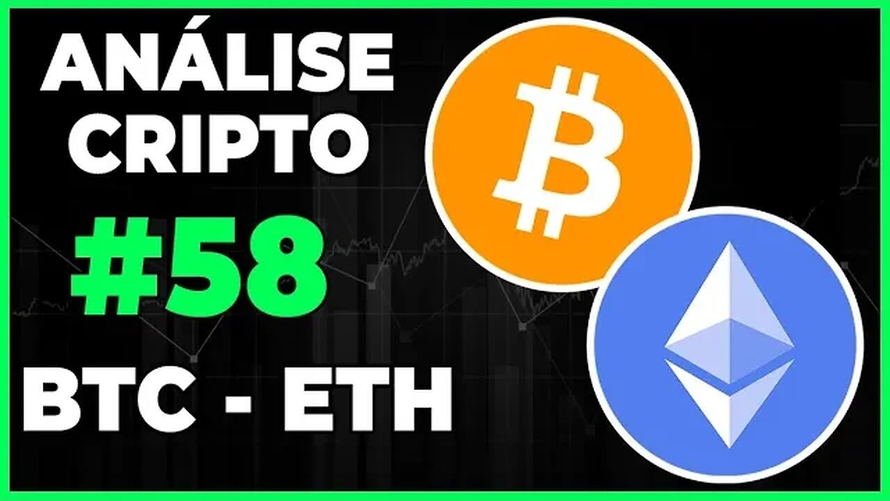 ANÁLISE CRIPTO #58 - BTC BITCOIN E ETHEREUM - IREMOS FAZER UMA CORREÇÃO MAIS FORTE???