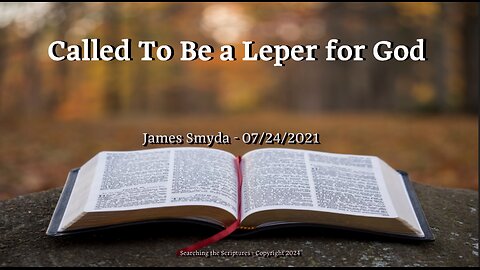 James Smyda - Called To Be A Leper For God