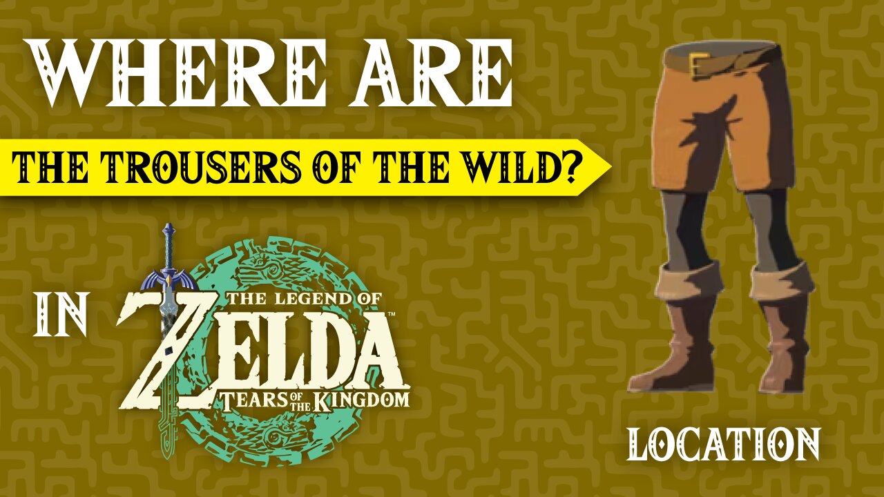 Where are the Trousers of the Wild In The Legend of Zelda: Tears of the Kingdom