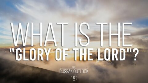 What is the "Glory of the Lord"?