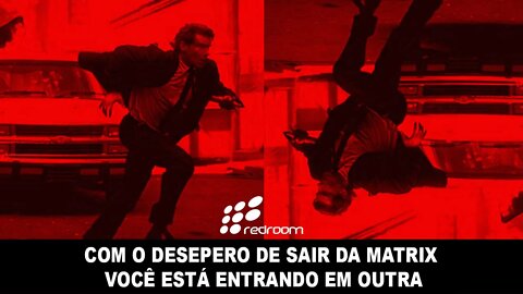 🔴 COM O DESEPERO DE SAIR DA MATRIX, VOCÊ ESTÁ ENTRANDO EM OUTRA