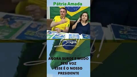 AGORA SURDO E MUDO TEM VOZ, ESSE É O NOSSO PRESIDENTE.#shorts