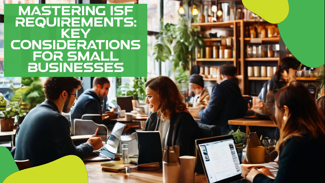 ISF Compliance: Key Considerations for Small Businesses in International Trade