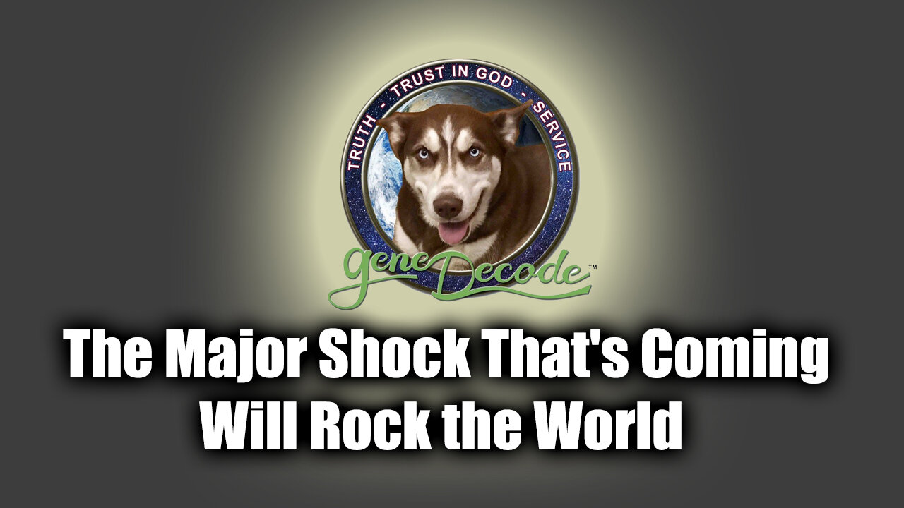 Gene Decode Great - The Major Shock That's Coming Will Rock the World