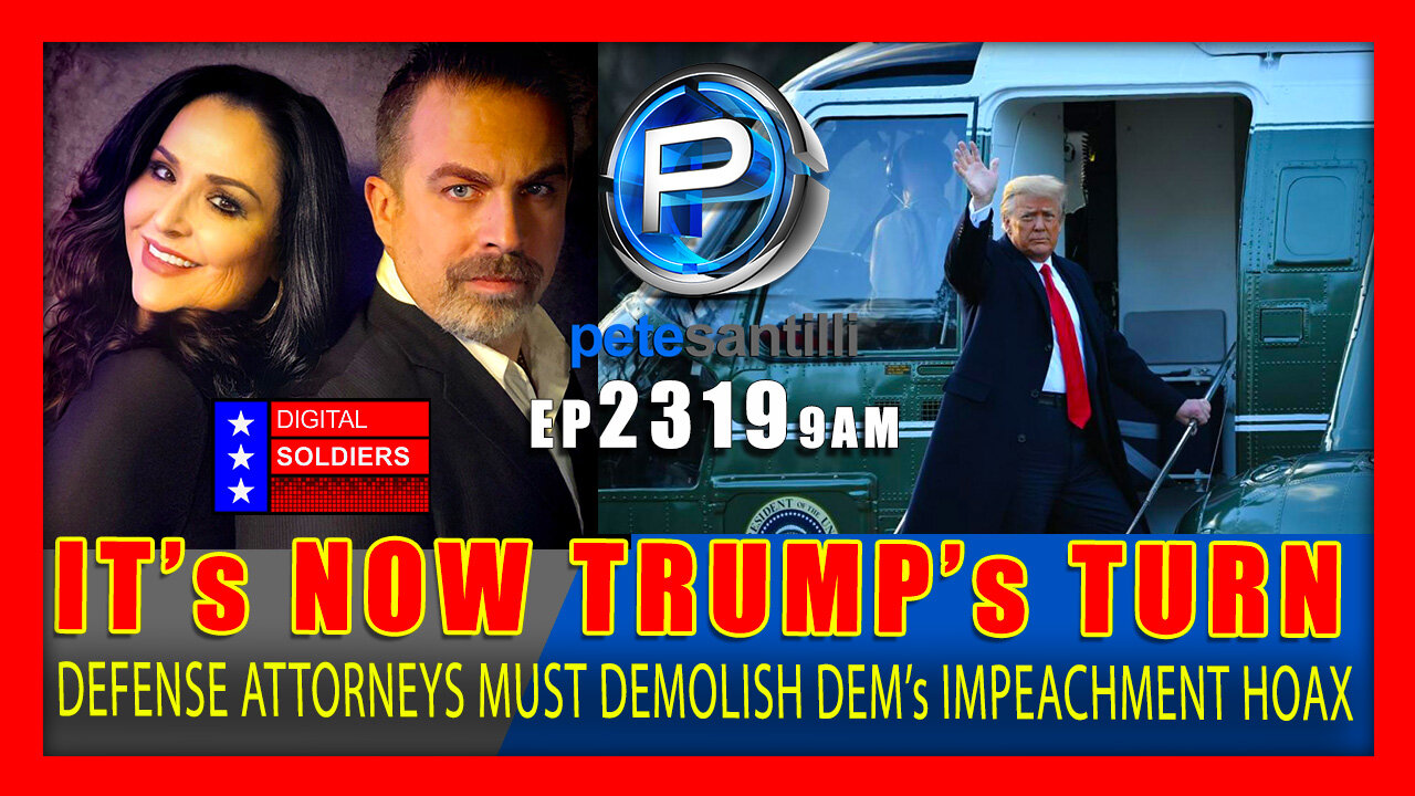 EP 2319-9AM TRUMP's TURN: Defense Attorneys Must Demolish Dems Impeachment Hoax
