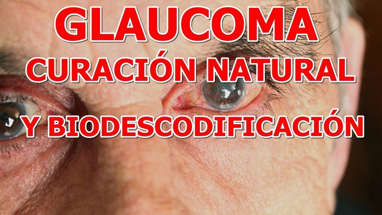 GLAUCOMA CURACION NATURAL Y BIODESCODIFICACION