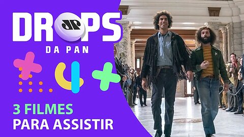 3 FILMES PARA ASSISTIR E NÃO SE ARREPENDER | DROPS da Pan - 19/03/21