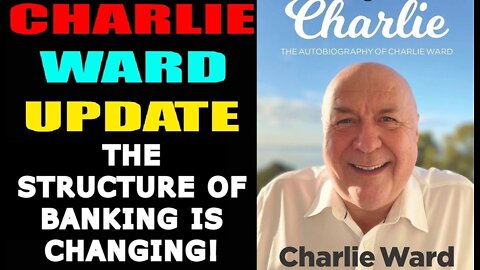 CHARLIE WARD SHOCKING NEW 6/21/22: THE STRUCTURE OF BANKING IS CHANGING!