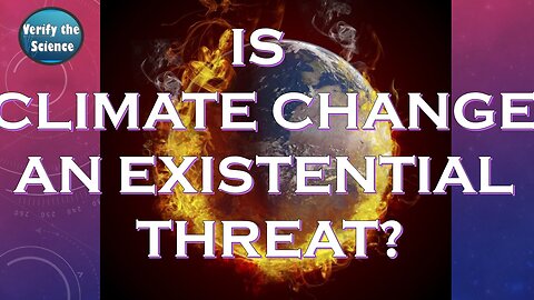 Is Climate Change an Existential Threat to the World?