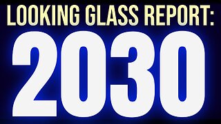 Looking Glass Report: THE 2030 EVENT