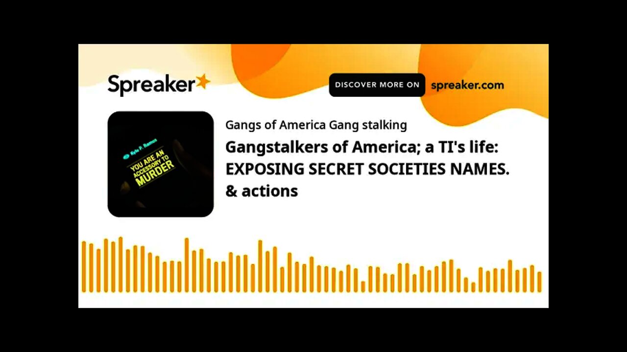 Gangstalkers of America; a TI's life: EXPOSING SECRET SOCIETIES NAMES. & actions