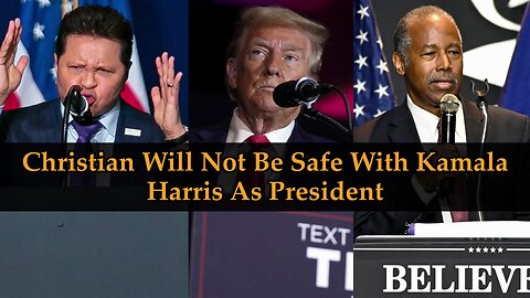 Christians will not be safe with Kamala Harris as president.